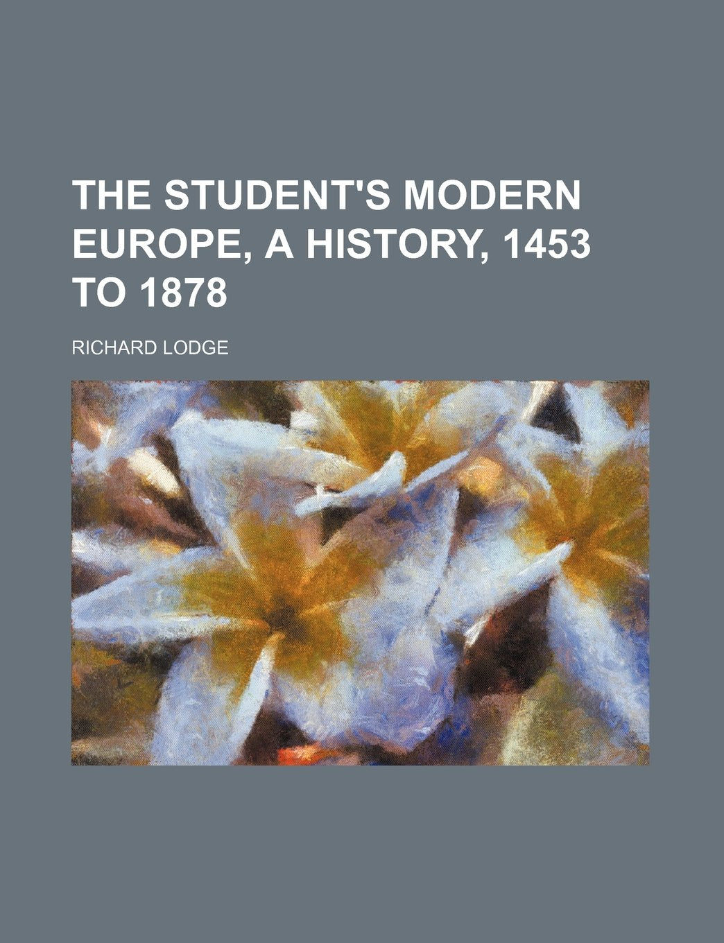 The Student's Modern Europe, a History, 1453 to 1878 Books