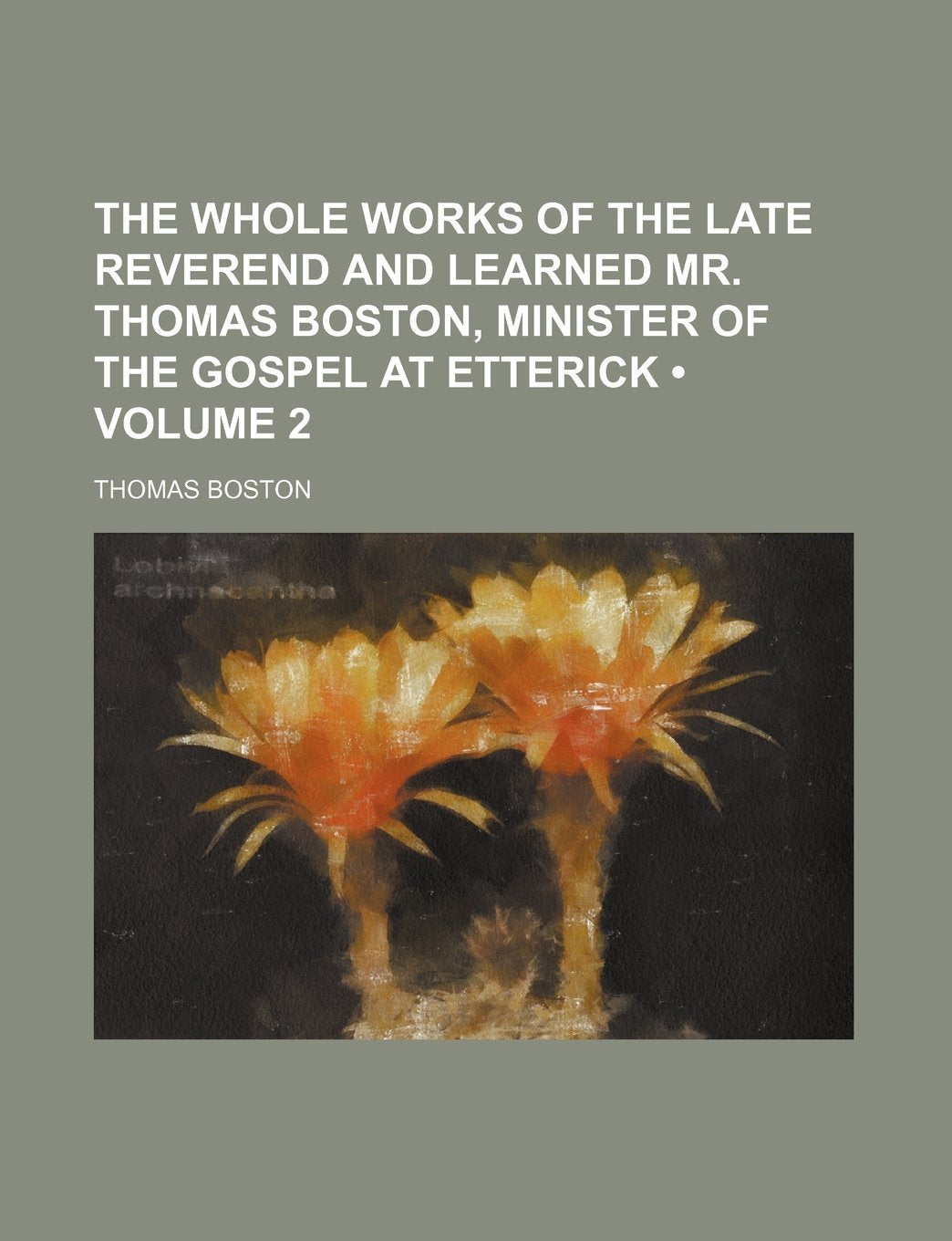 The Whole Works of the Late Reverend and Learned Mr. Thomas Boston, Minister of the Gospel at Etterick (Volume 2) Books
