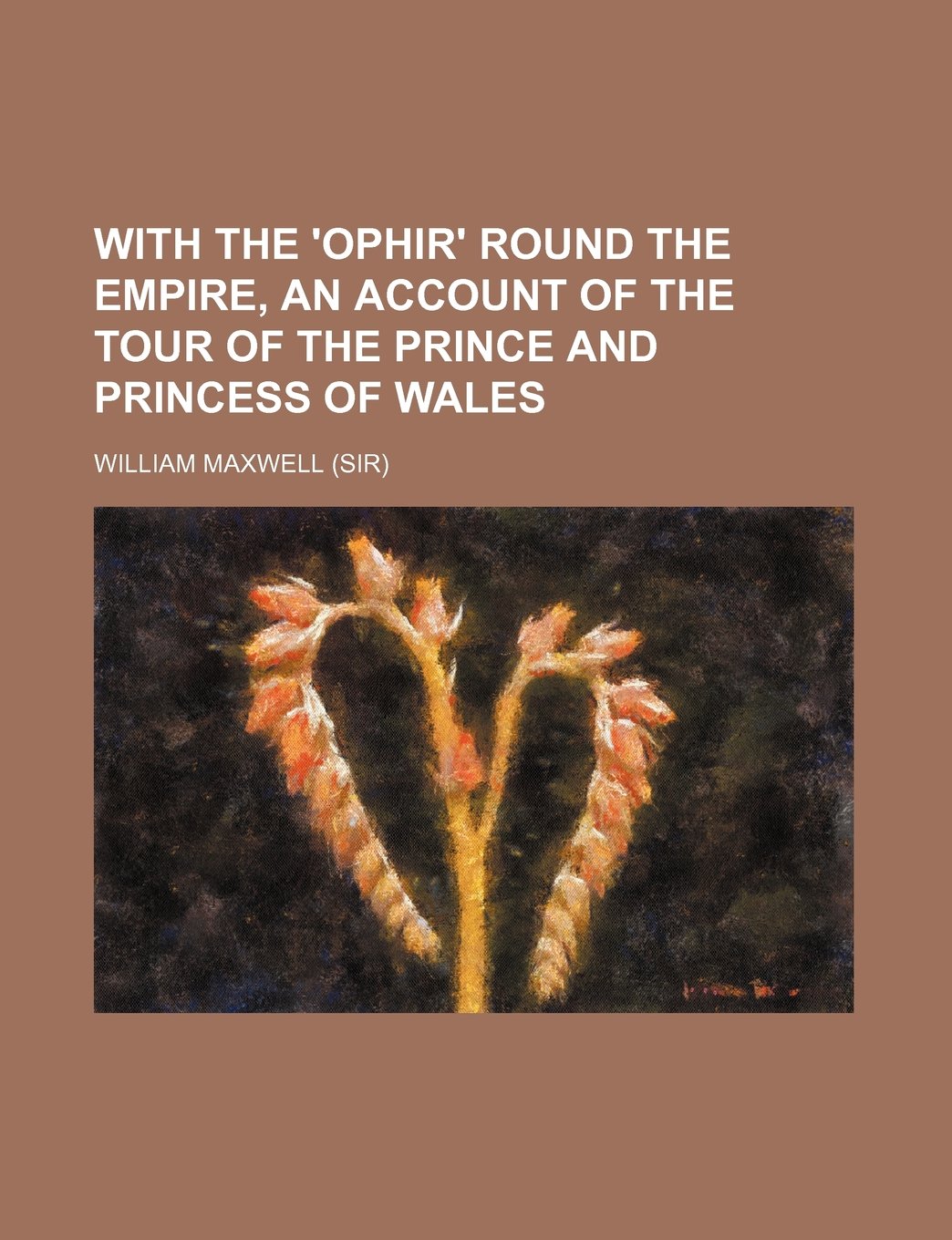 With the 'Ophir' Round the Empire, an Account of the Tour of the Prince and Princess of Wales Contemporary literature Books