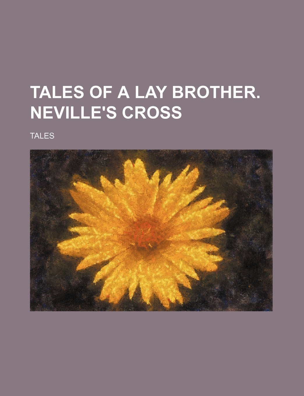 Tales of a Lay Brother. Neville's Cross Books