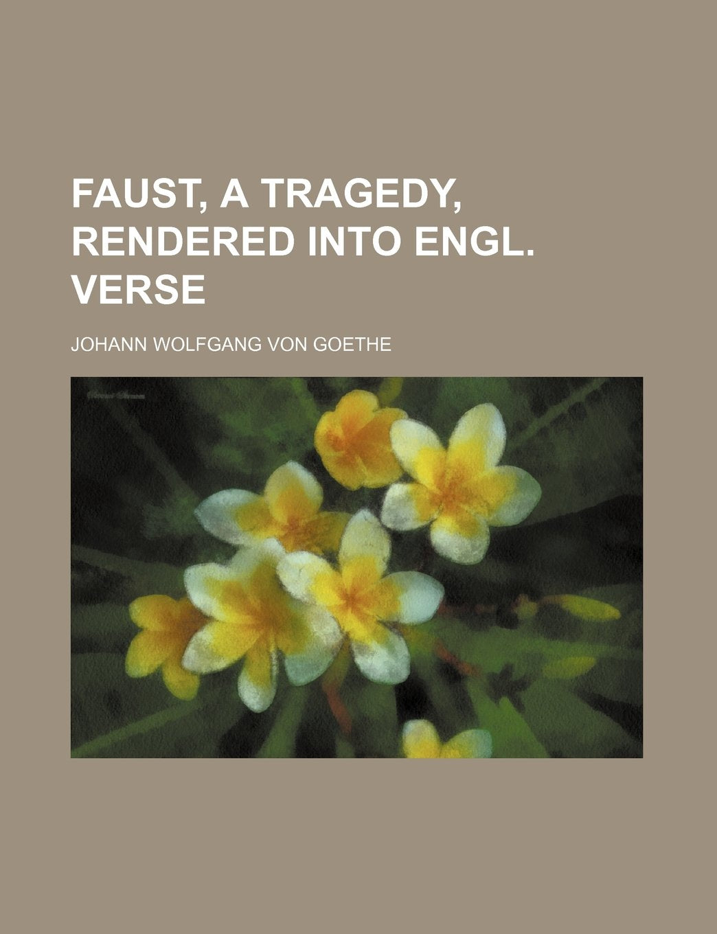 Faust, a Tragedy, Rendered Into Engl. Verse Books