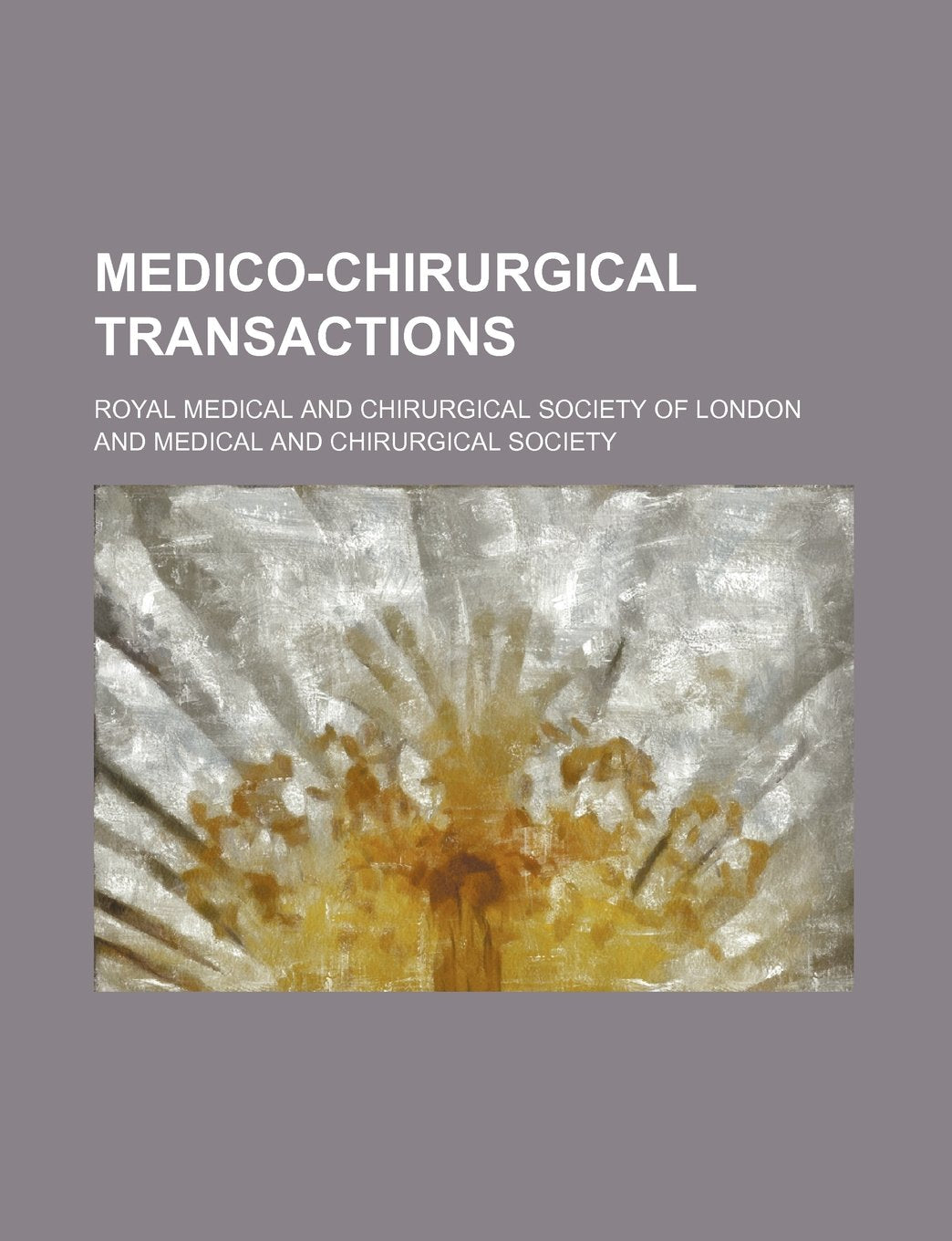 Medico-Chirurgical Transactions (Volume 6) Books