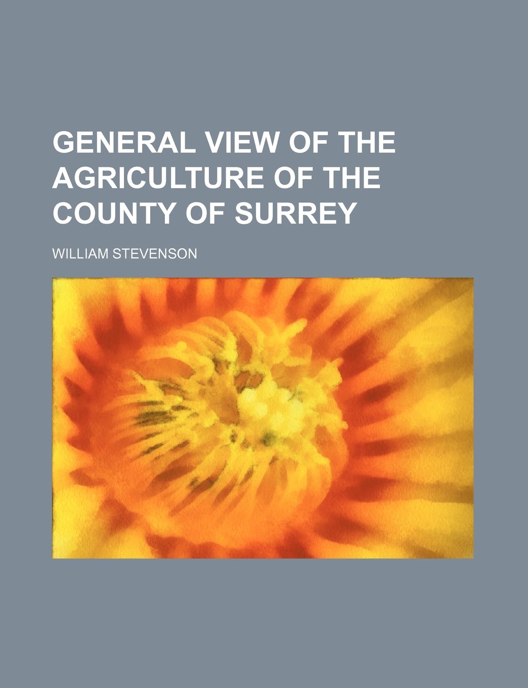 General View of the Agriculture of the County of Surrey Books