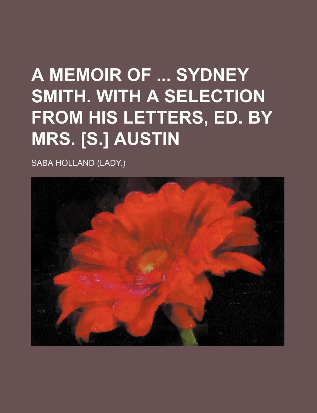 A Memoir of Sydney Smith. with a Selection from His Letters, Ed. by Mrs. Austin book