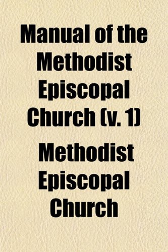 Manual of the Methodist Episcopal Church (Volume 1) Books