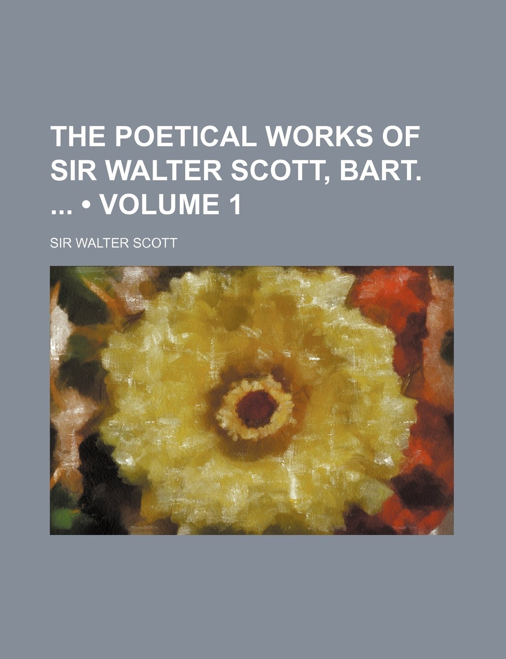 The Poetical Works of Sir Walter Scott, Bart. (Volume 1) book