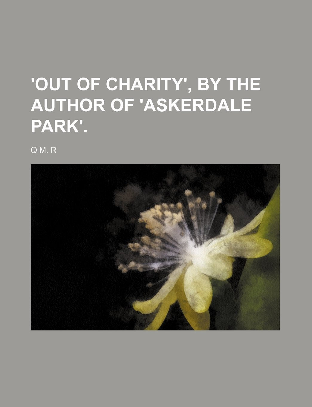 'Out of Charity', by the Author of 'Askerdale Park'. Books