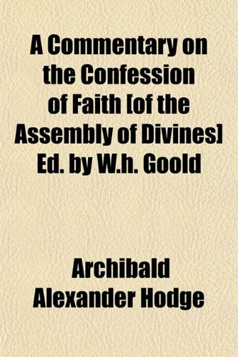 A Commentary on the Confession of Faith Ed. by W.H. Goold Books