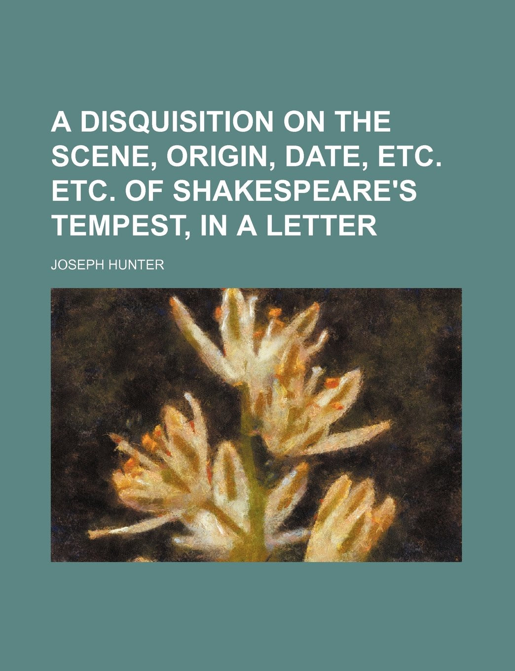 A Disquisition on the Scene, Origin, Date, Etc. Etc. of Shakespeare's Tempest, in a Letter Contemporary literature