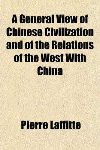 A General View of Chinese Civilization and of the Relations of the West with China Books