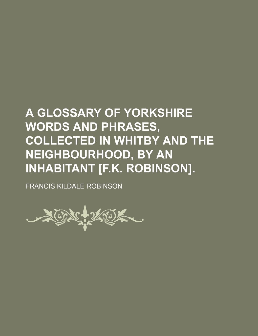 Glossary of Yorkshire Words and Phrases, Collected in Whitby Books