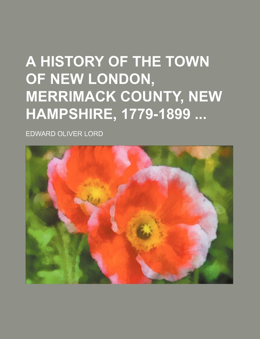 A History of the Town of New London, Merrimack County, New Hampshire, 1779-1899 Books