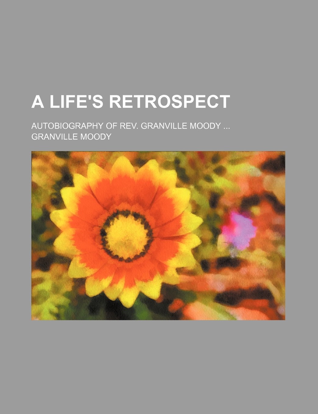 Life's Retrospect; Autobiography of Rev. Granville Moody Books