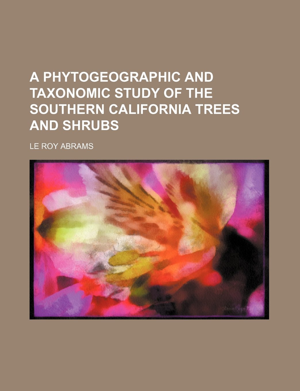 A Phytogeographic and Taxonomic Study of the Southern California Trees and Shrubs Books
