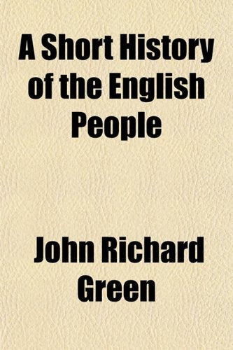 A Short History of the English People Politics & History