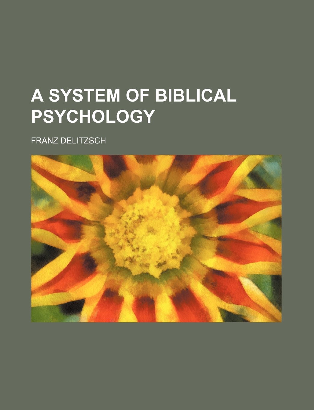 A System of Biblical Psychology Politics & History