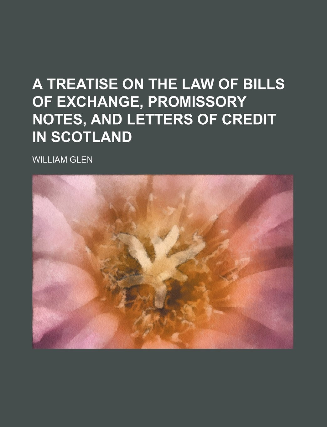 A Treatise on the Law of Bills of Exchange, Promissory Notes, and Letters of Credit in Scotland Books