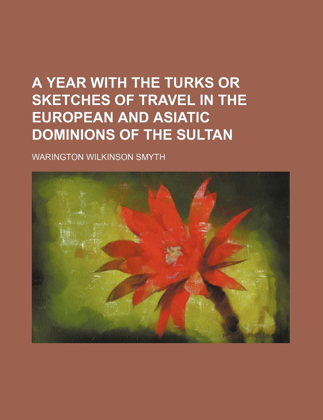 A Year with the Turks or Sketches of Travel in the European and Asiatic Dominions of the Sultan Books