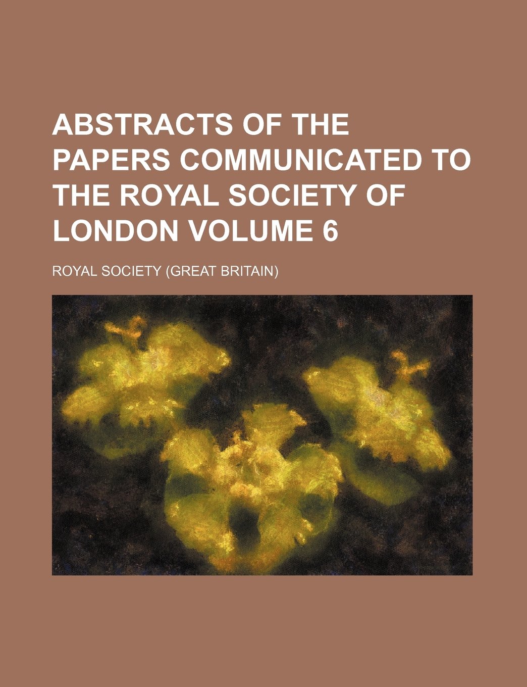 Abstracts of the Papers Communicated to the Royal Society of London Volume 6 Books