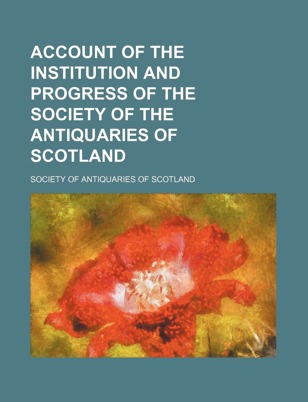 Account of the Institution and Progress of the Society of the Antiquaries of Scotland Books