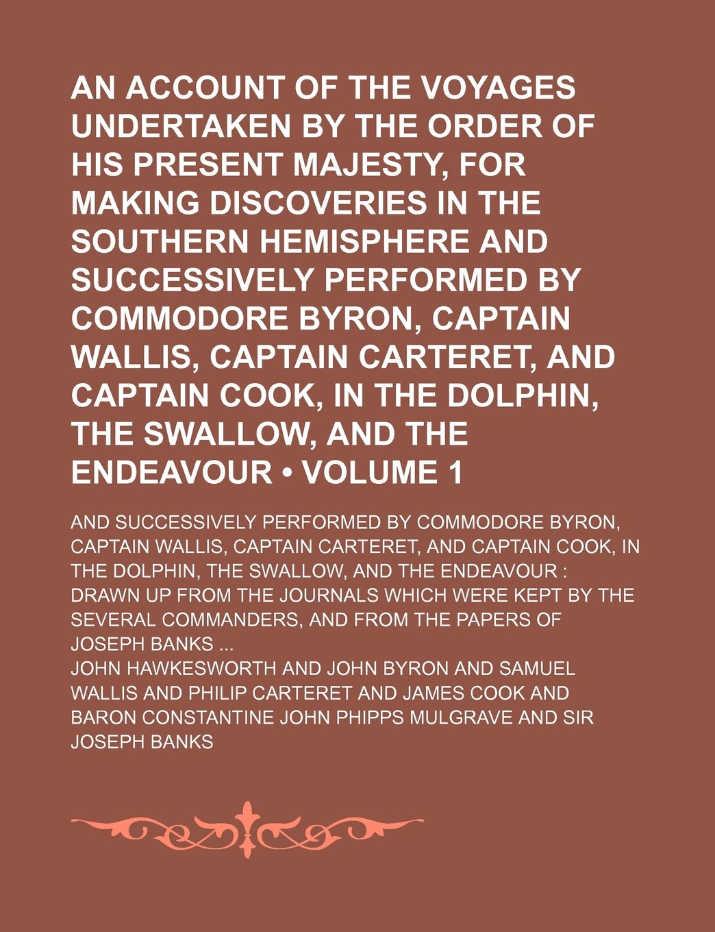 An Account of the Voyages Undertaken by the Order of His Present Majesty, for Making Discoveries in the Southern Hemisphere and Successively Performed ... Cook, in the Dolphin, the Swallow, (Vo Books