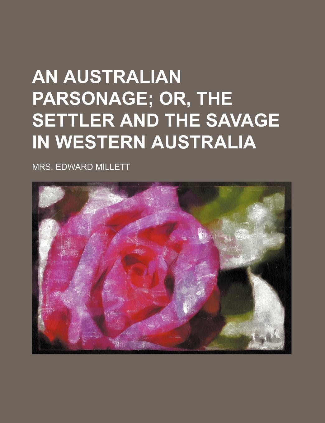 An Australian Parsonage; Or, the Settler and the Savage in Western Australia Books