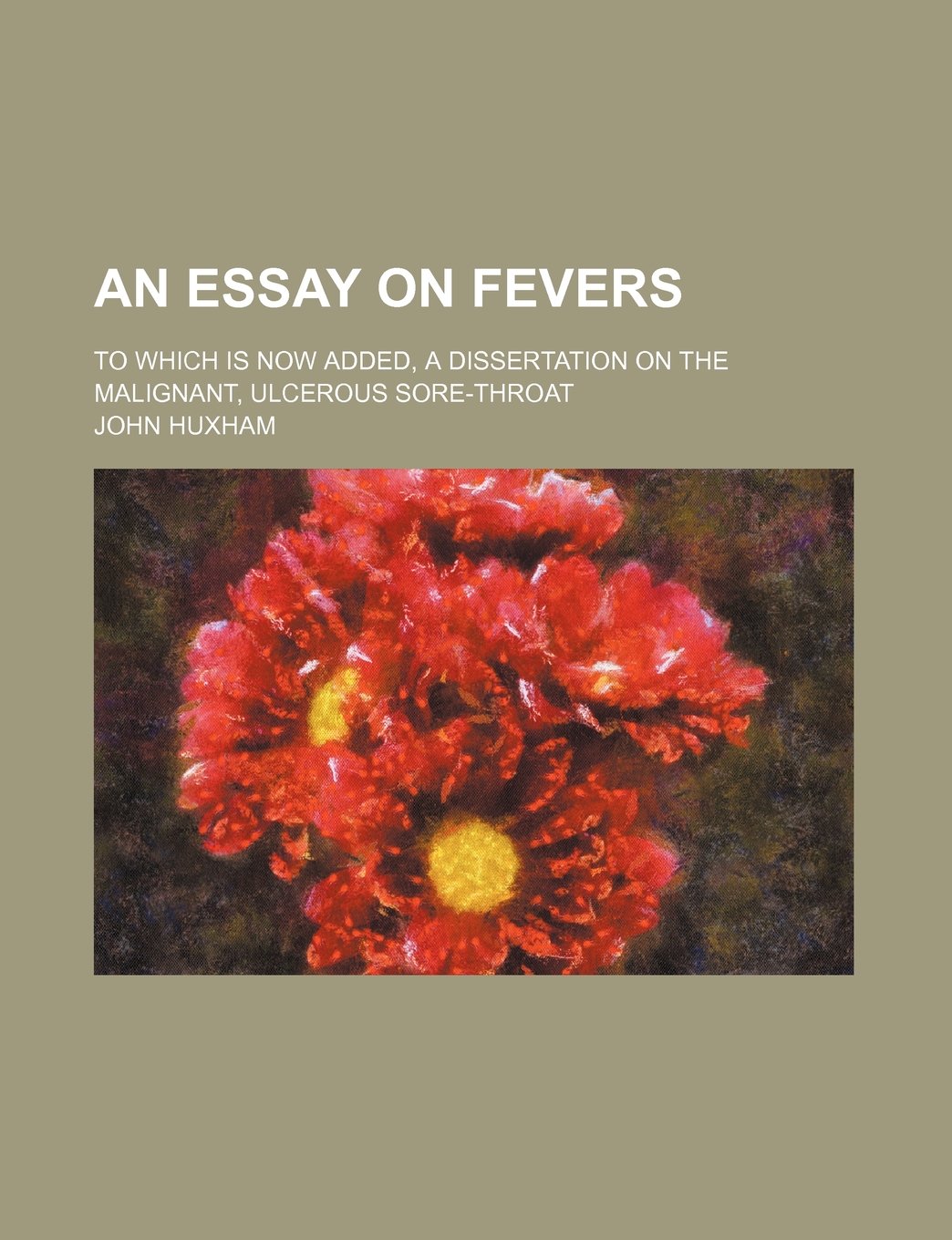 An Essay on Fevers; To Which Is Now Added, a Dissertation on the Malignant, Ulcerous Sore-Throat Books