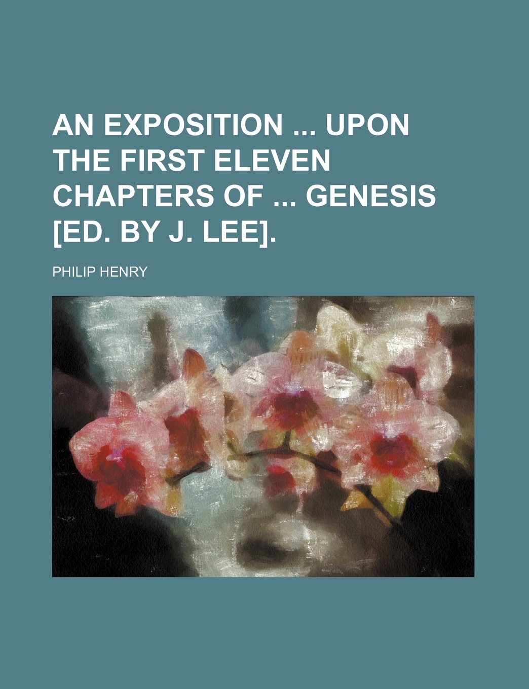 An Exposition Upon the First Eleven Chapters of Genesis . Books