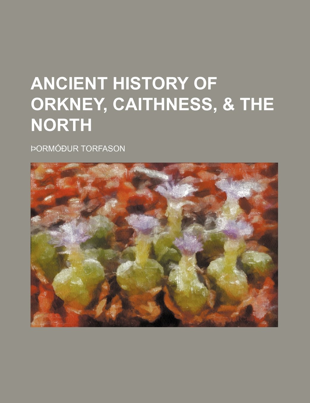 Ancient History of Orkney, Caithness, & the North Books