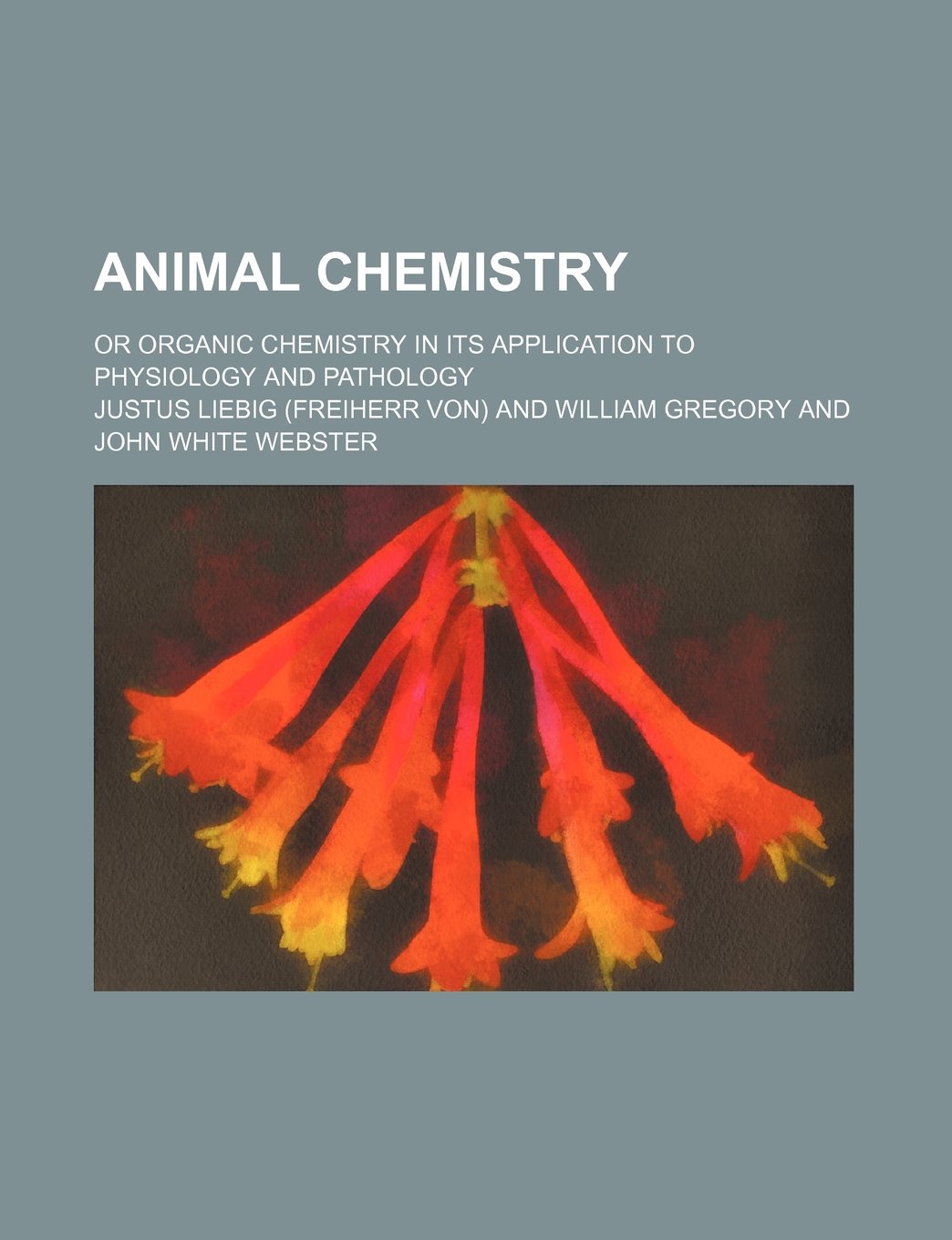 Animal Chemistry; Or Organic Chemistry in Its Application to Physiology and Pathology Books