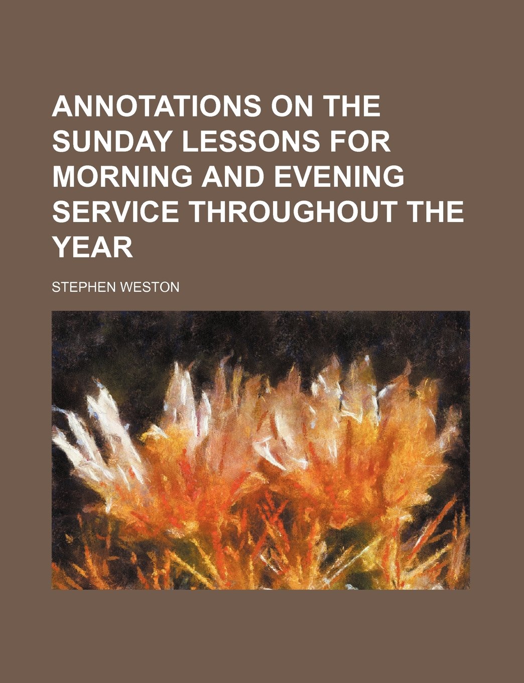 Annotations on the Sunday Lessons for Morning and Evening Service Throughout the Year Books