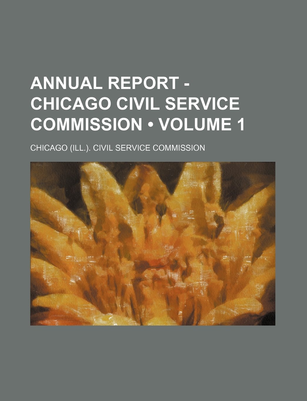Annual Report - Chicago Civil Service Commission (Volume 1) Books