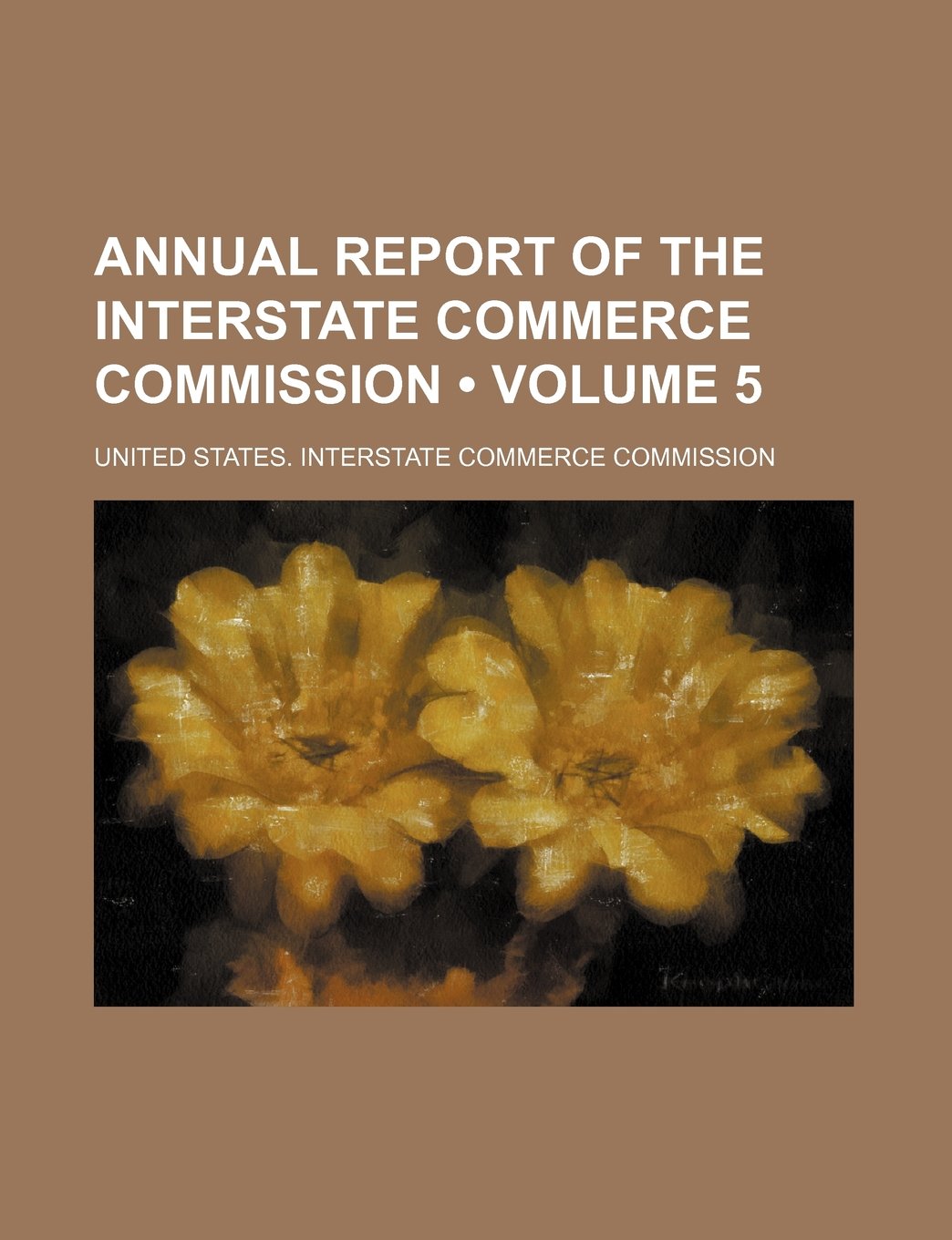 Annual Report of the Interstate Commerce Commission (Volume 5) Books