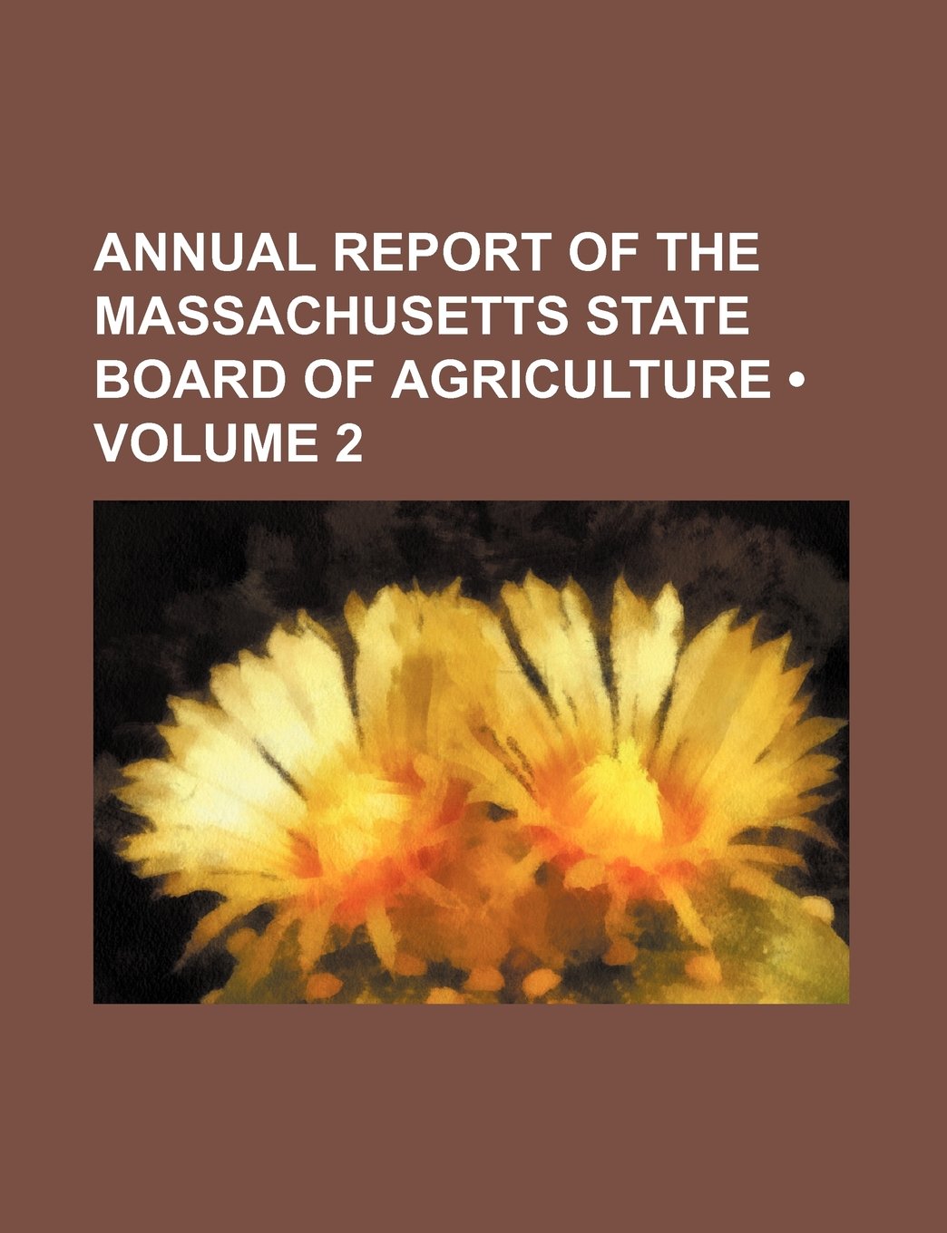 Annual Report of the Massachusetts State Board of Agriculture (Volume 2) Books
