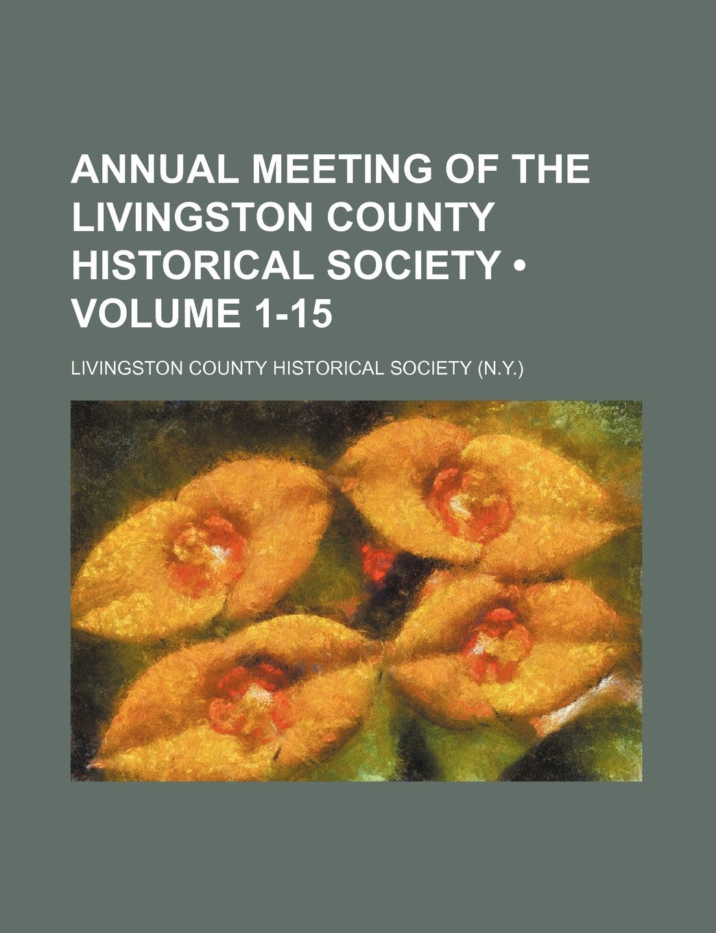 Annual Meeting of the Livingston County Historical Society (Volume 1-15) Books
