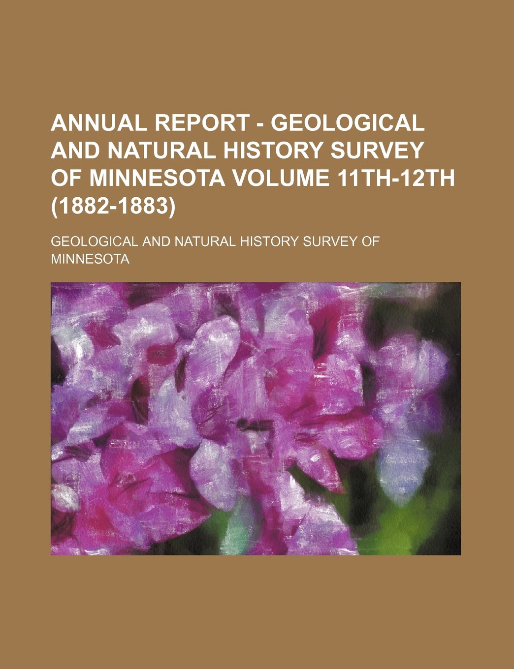 Annual Report - Geological and Natural History Survey of Minnesota Volume 11th-12th (1882-1883) Books