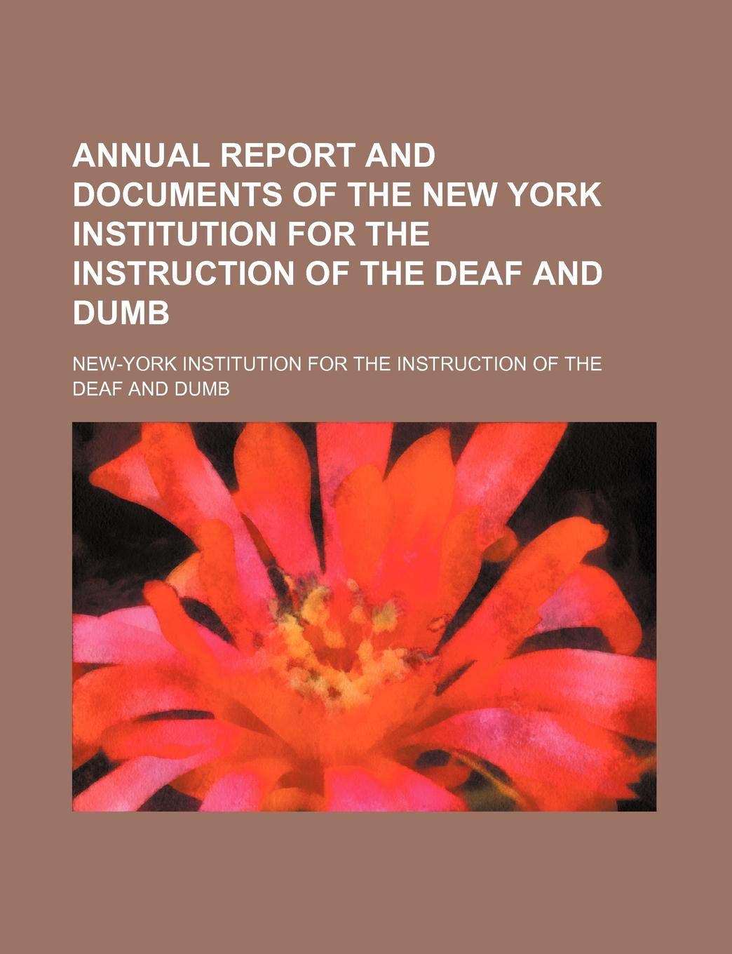 Annual Report and Documents of the New York Institution for the Instruction of the Deaf and Dumb Books