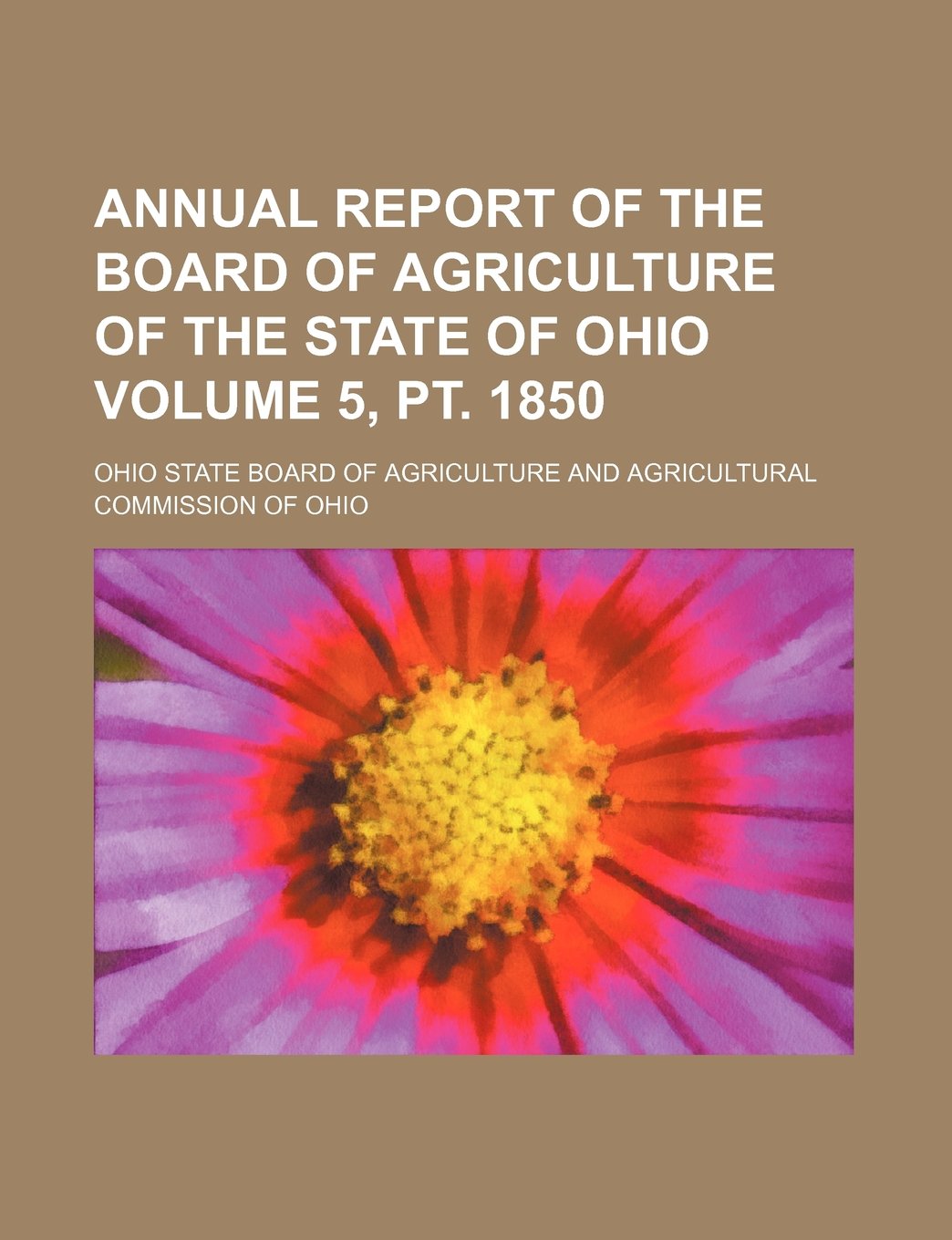 Annual Report of the Board of Agriculture of the State of Ohio Volume 5, PT. 1850 Books