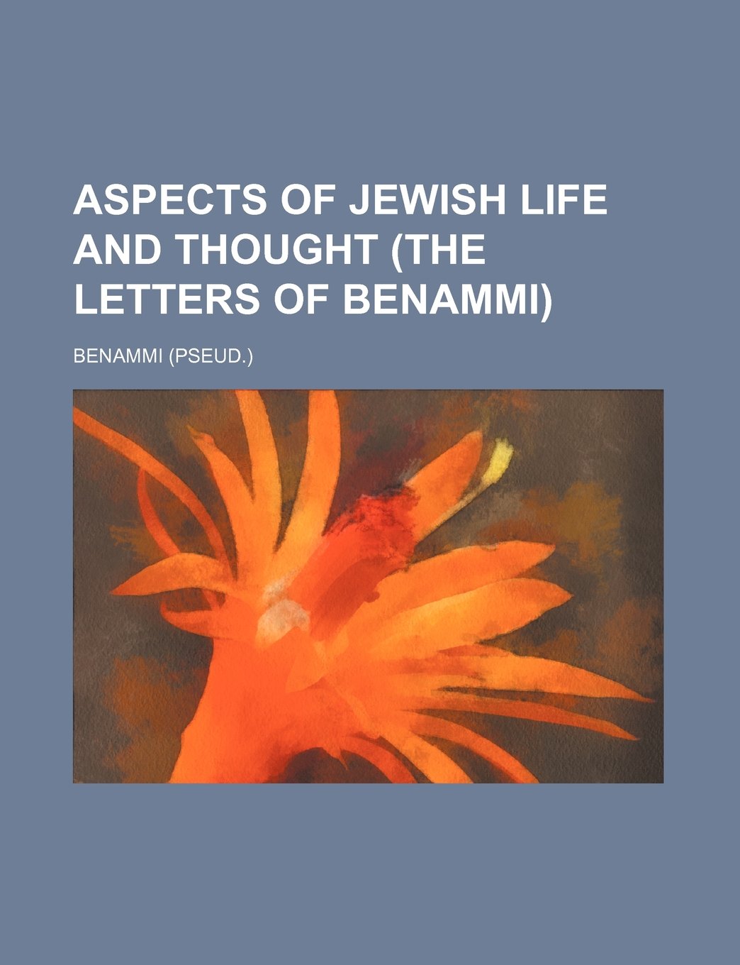 Aspects of Jewish Life and Thought (the Letters of Benammi) Books