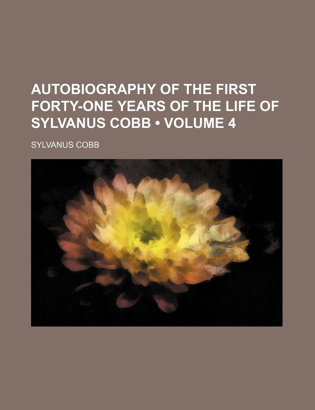 Autobiography of the First Forty-One Years of the Life of Sylvanus Cobb (Volume 4) Books