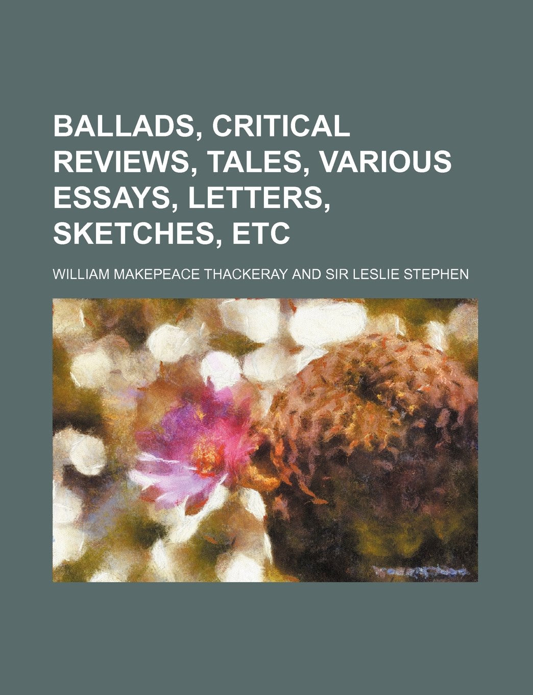 Ballads, Critical Reviews, Tales, Various Essays, Letters, Sketches, Etc Books