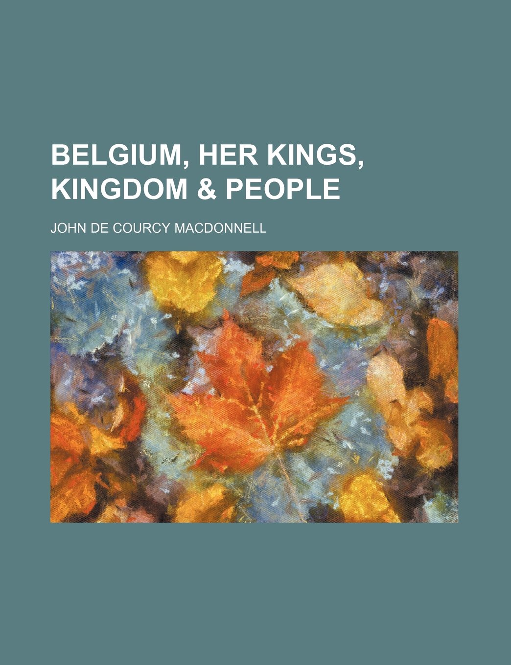 Belgium, Her Kings, Kingdom & People Books