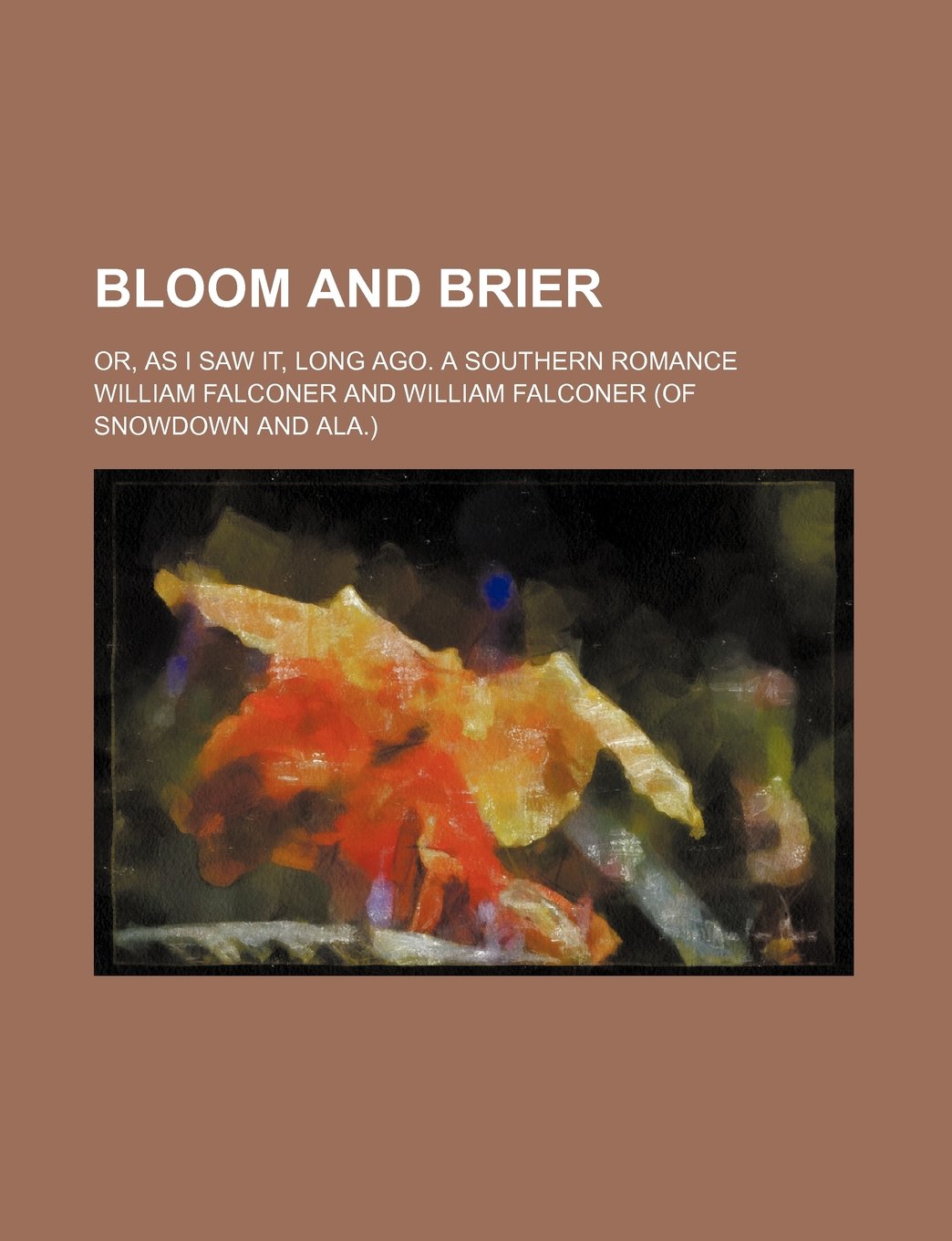 Bloom and Brier; Or, as I Saw It, Long Ago. a Southern Romance Books
