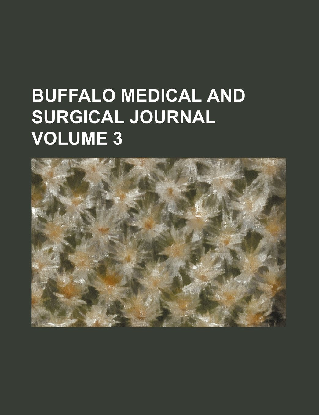 Buffalo Medical and Surgical Journal Volume 3 Books