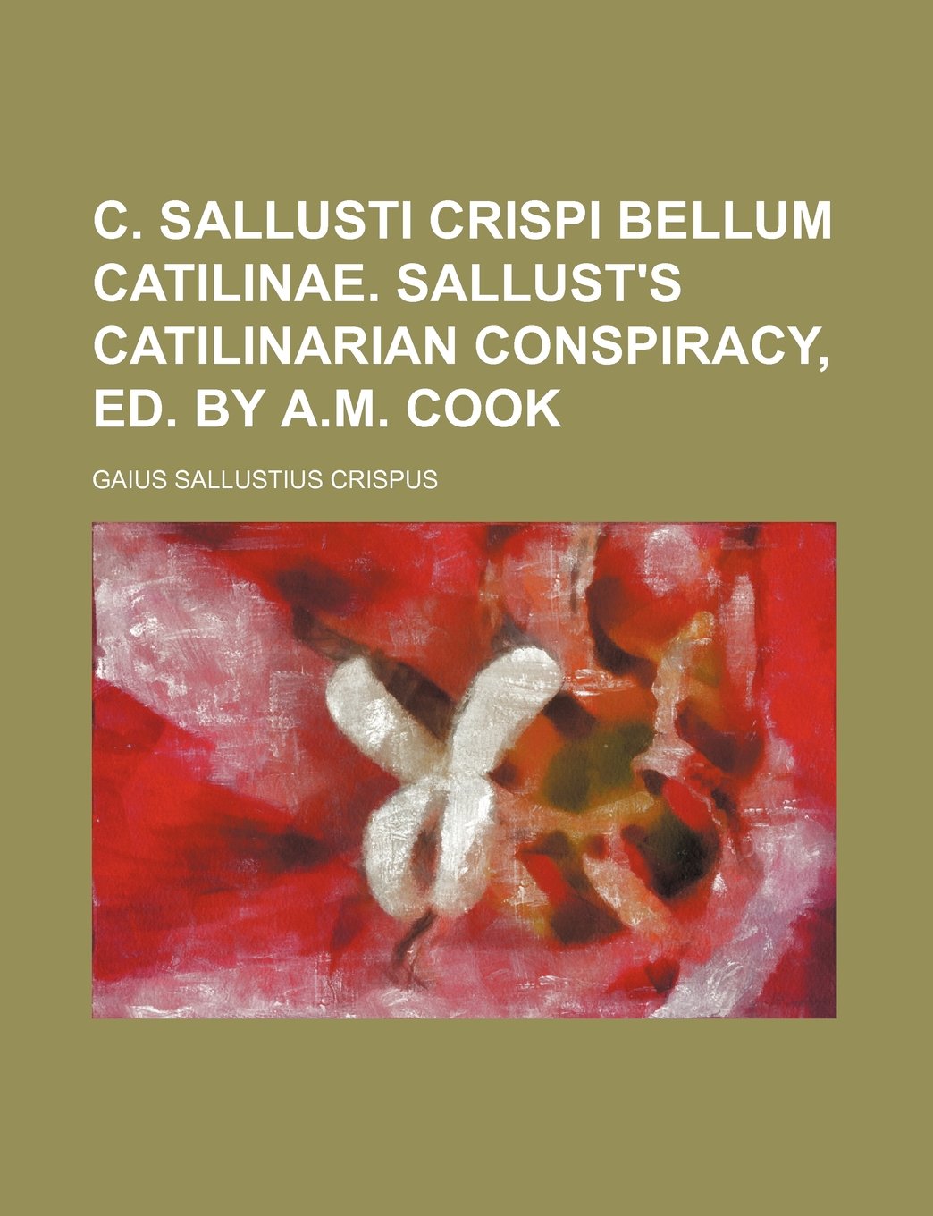 C. Sallusti Crispi Bellum Catilinae. Sallust's Catilinarian Books