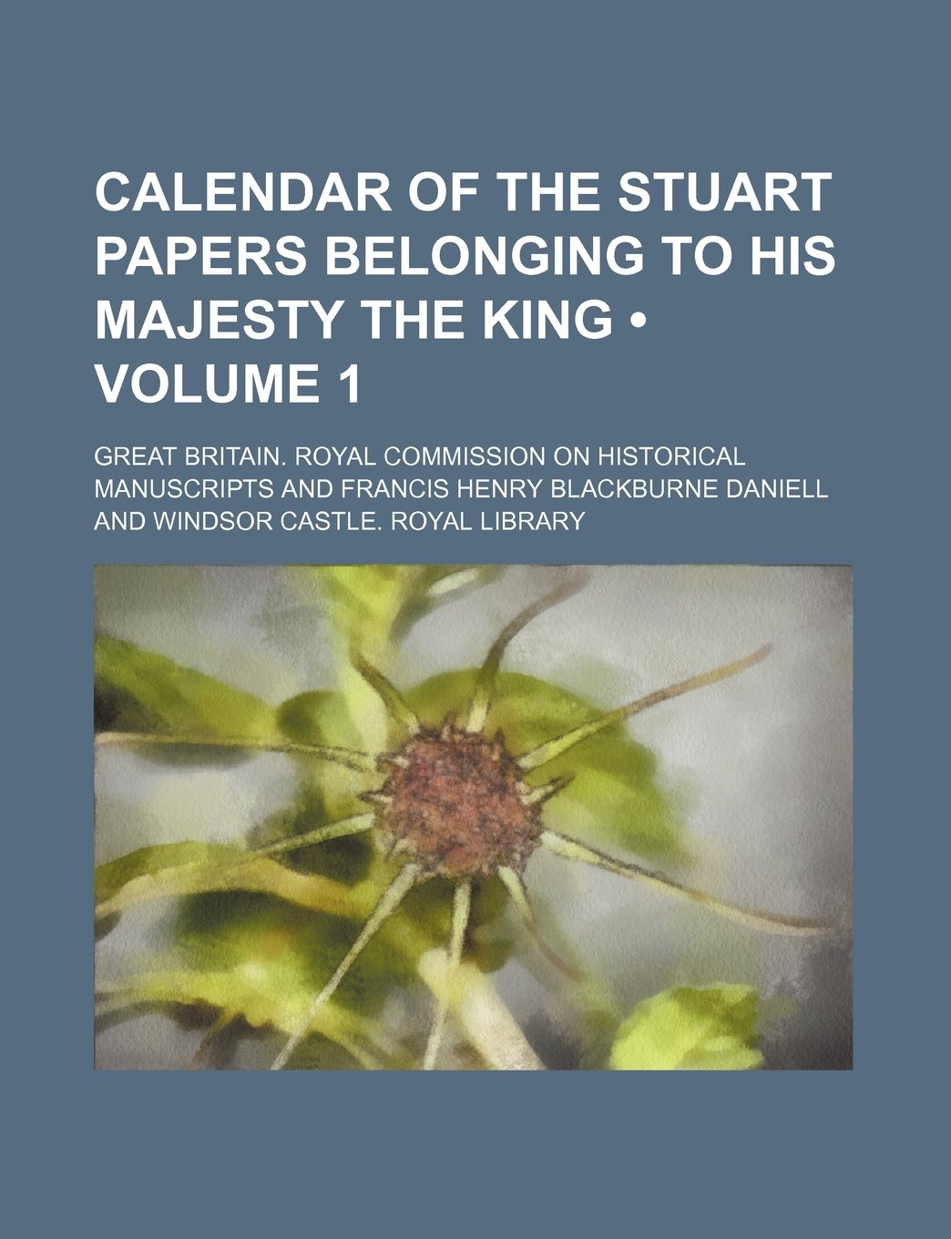 Calendar of the Stuart Papers Belonging to His Majesty the King (Volume 1) Books
