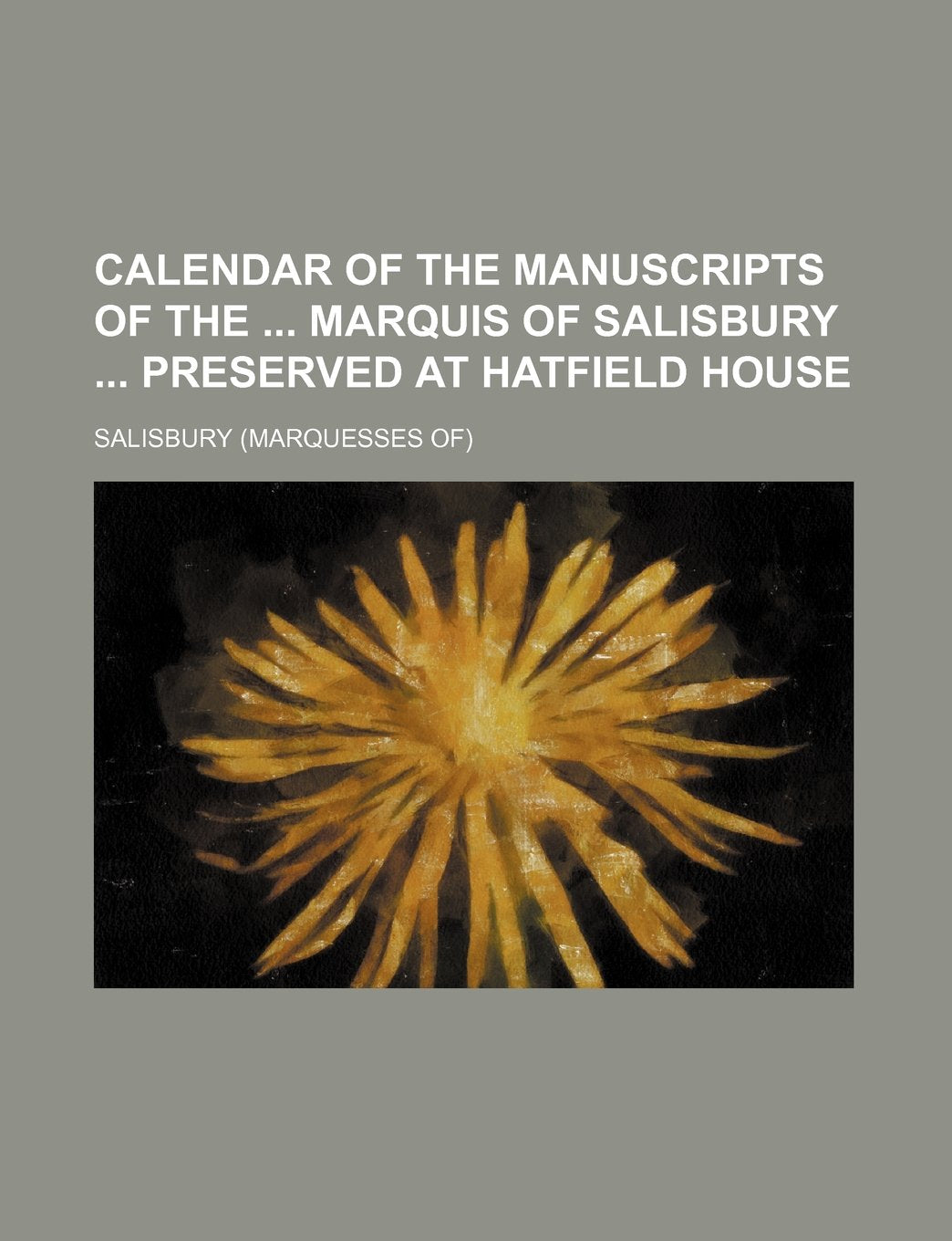 Calendar of the Manuscripts of the Marquis of Salisbury Preserved at Hatfield House Books