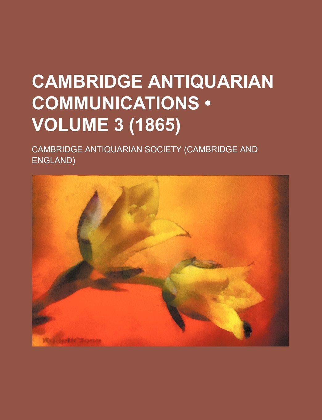 Cambridge Antiquarian Communications (Volume 3 (1865)) Books