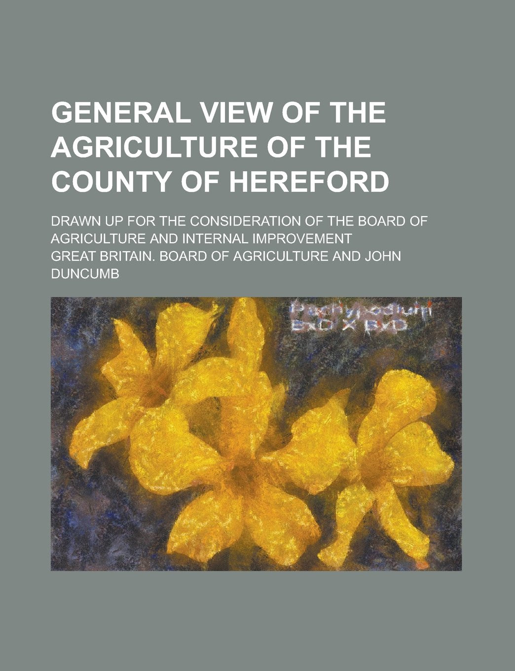 General View of the Agriculture of the County of Hereford; Drawn Up for the Consideration of the Board of Agriculture and Internal Improvement Books