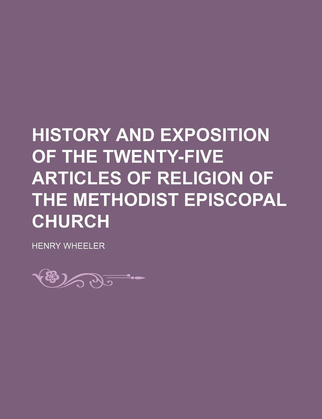 History and Exposition of the Twenty-Five Articles of Religion of the Methodist Episcopal Church Books